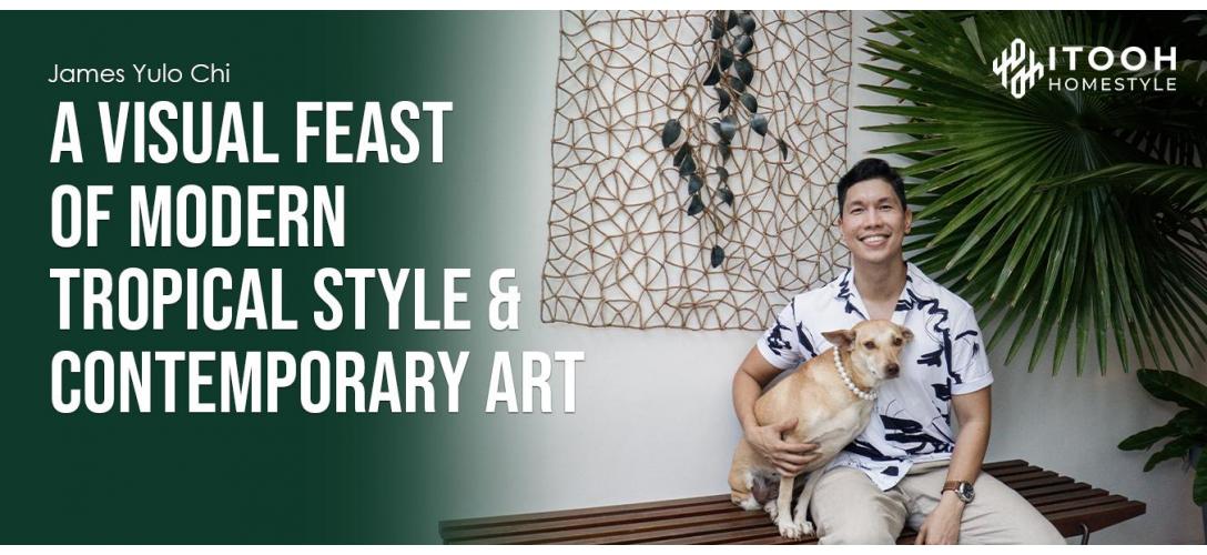 A Modern Tropical Visual Feast: Inside The Home of James Yulo Chi